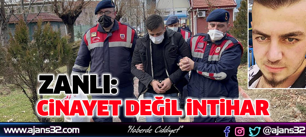 Zanlı: Cinayet Değil İntihar