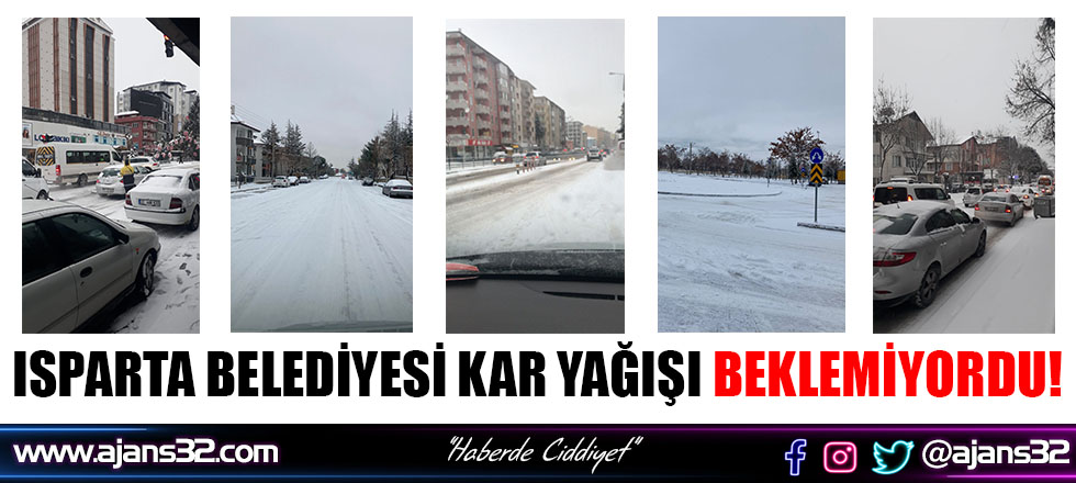 Isparta Belediyesi Kar Yağışı Beklemiyordu!