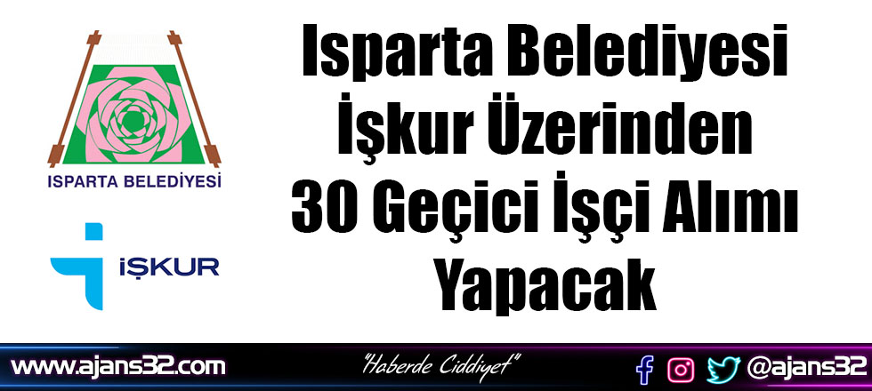 Isparta Belediyesi 30 Geçici İşçi Alımı Yapacak