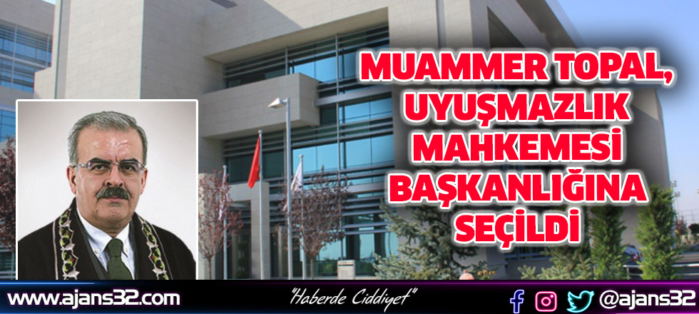 Muammer Topal, Uyuşmazlık Mahkemesi Başkanlığına Seçildi