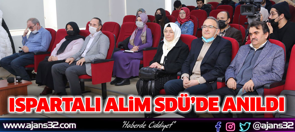 Ispartalı Alim SDÜ’de Anıldı