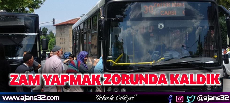 Zam Yapmak Zorunda Kaldık