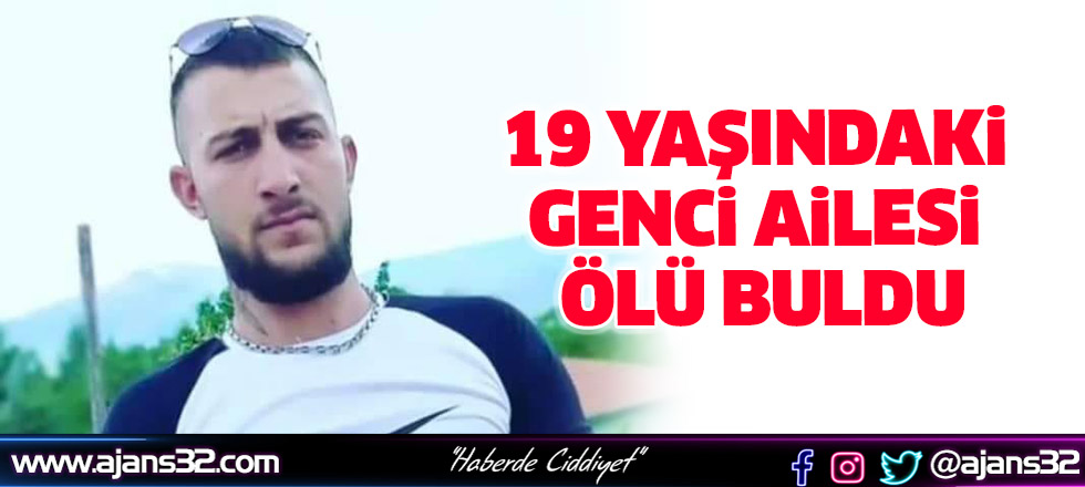 19 Yaşındaki Genci Ailesi Ölü Buldu