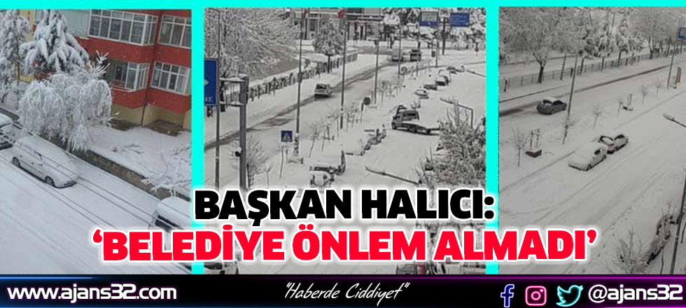 Başkan Halıcı: Belediye Önlem Almadı