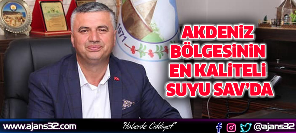 Akdeniz Bölgesi’nin En Kaliteli Suyu Sav’da