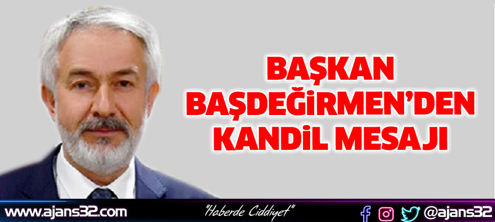 Başkan Başdeğirmen’den Kandil Mesajı