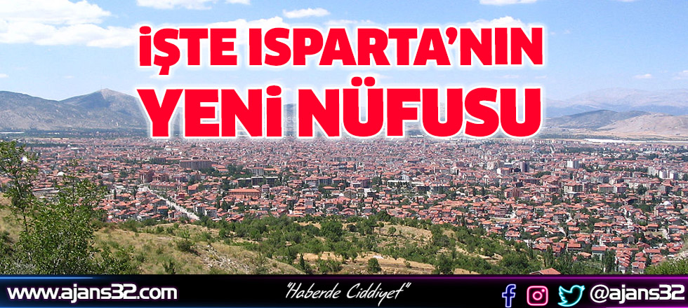 İşte Isparta’nın Yeni Nüfusu