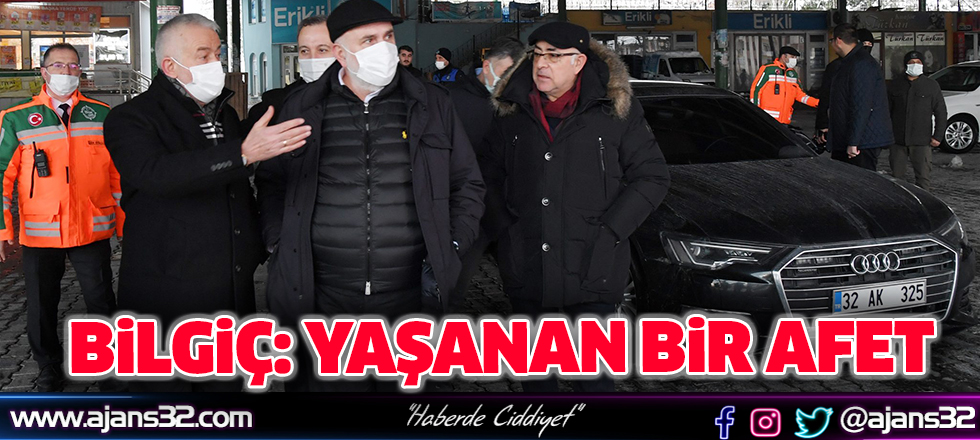 Bilgiç: Yaşanan Bir Afet