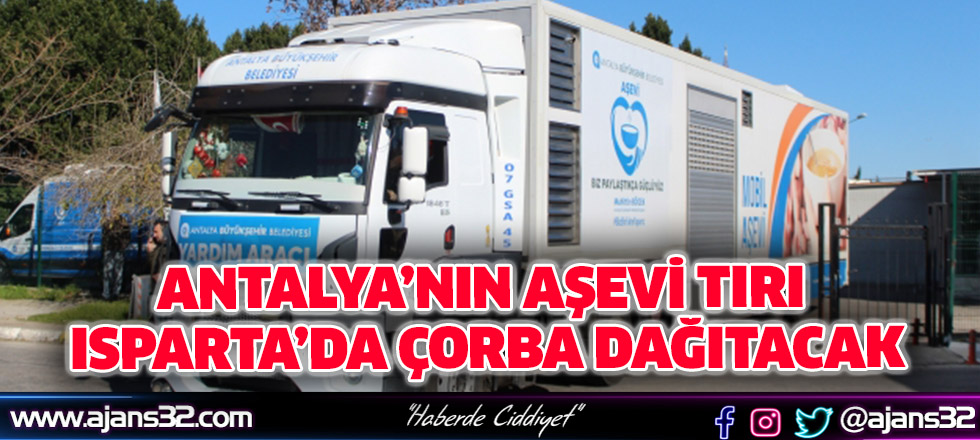 Antalya’nın AŞEVİ Tırı Isparta’da Çorba Dağıtacak