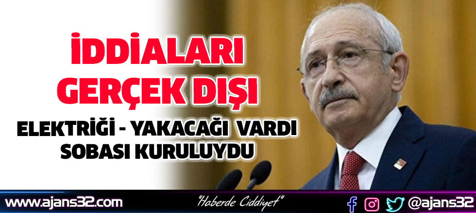 Kılıçdaroğlu’nun İddiaları Gerçek Dışı