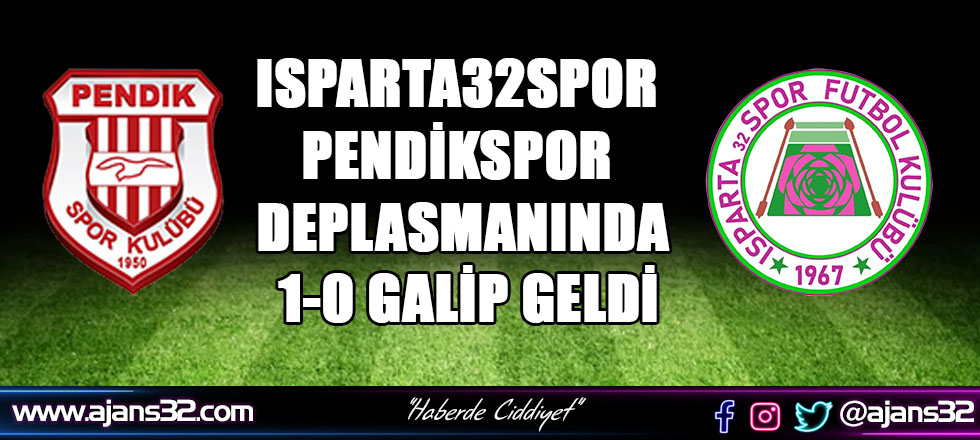 Isparta32spor, Pendikspor Deplasmanında 1-0 Galip Geldi