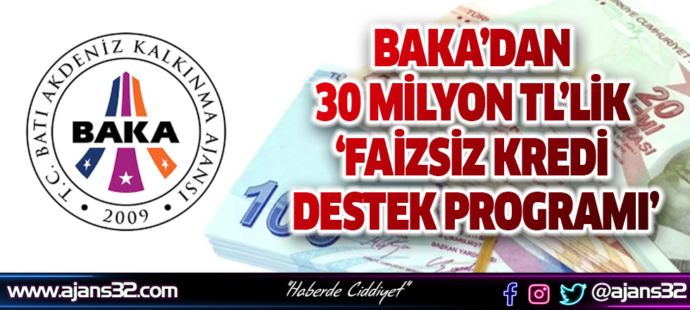 BAKA’dan 30 milyon TL’lik ‘Faizsiz Kredi Destek Programı’