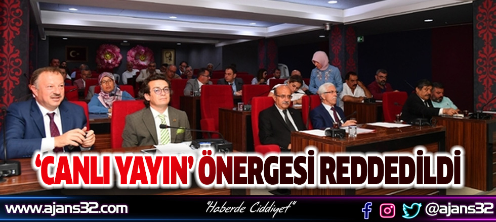 Canlı Yayın Önergesi Reddedildi