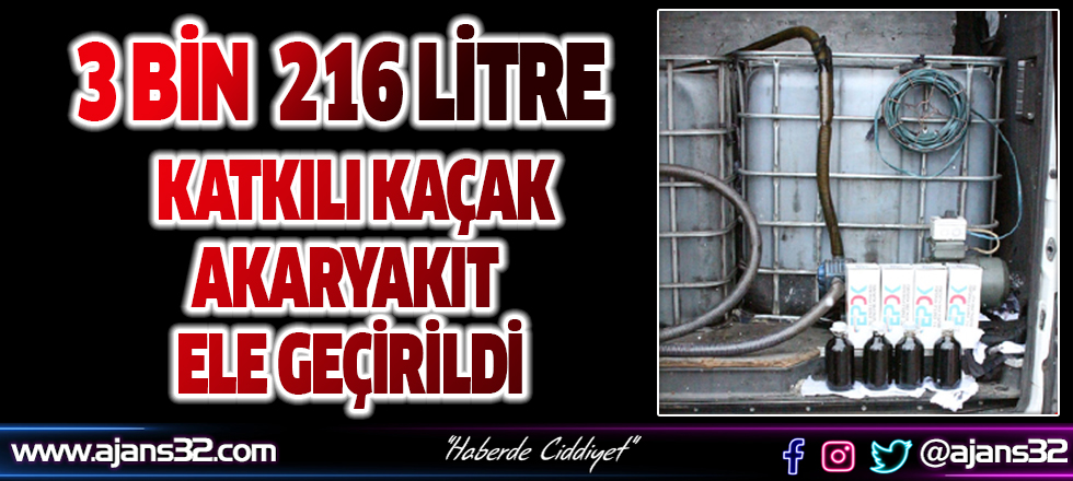 3 Bin 216 Litre Kaçak Akaryakıt Ele Geçirildi