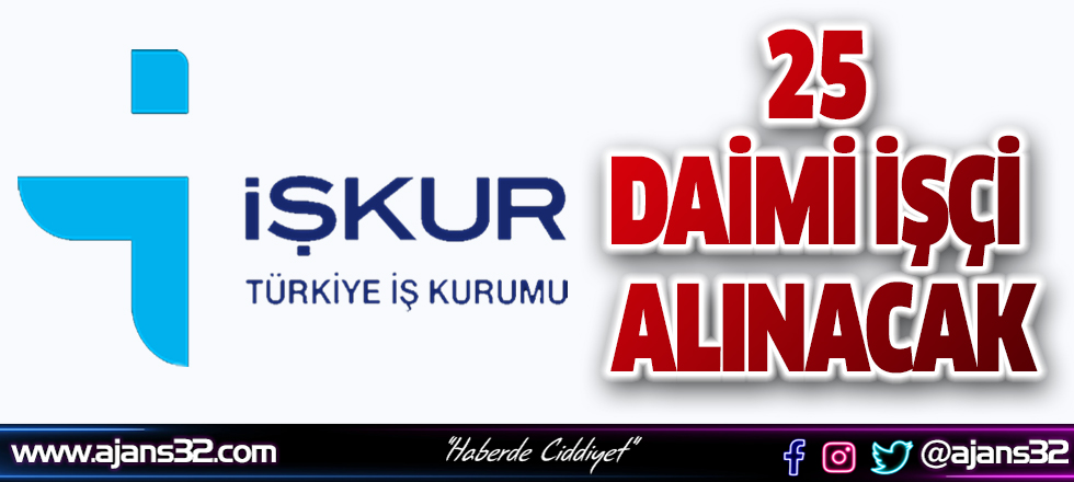 25 Daimi İşçi Alınacak