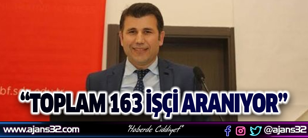 Çalıştırılmak Üzere Toplam 163 İşçi Aranıyor