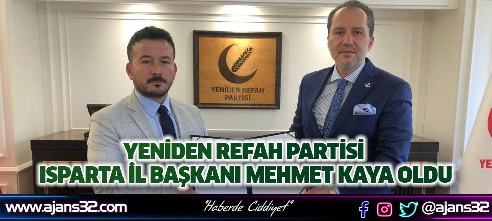 Yeniden Refah Partisi Isparta İl Başkanı Mehmet Kaya Oldu