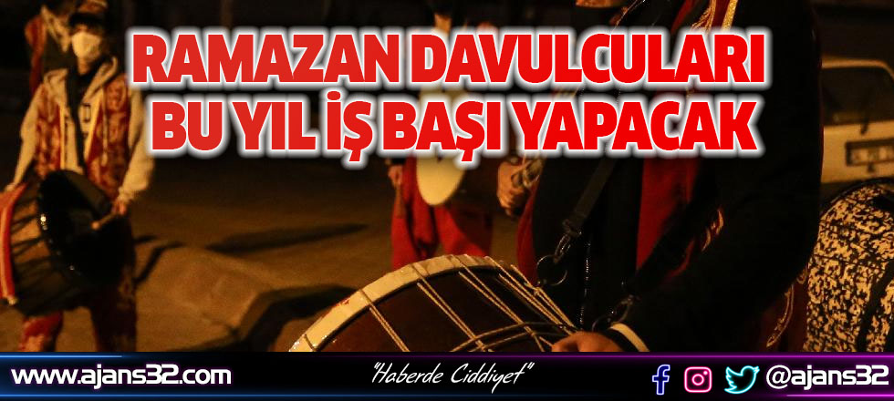 Ramazan Davulcuları Bu Yıl İş Başı Yapacak