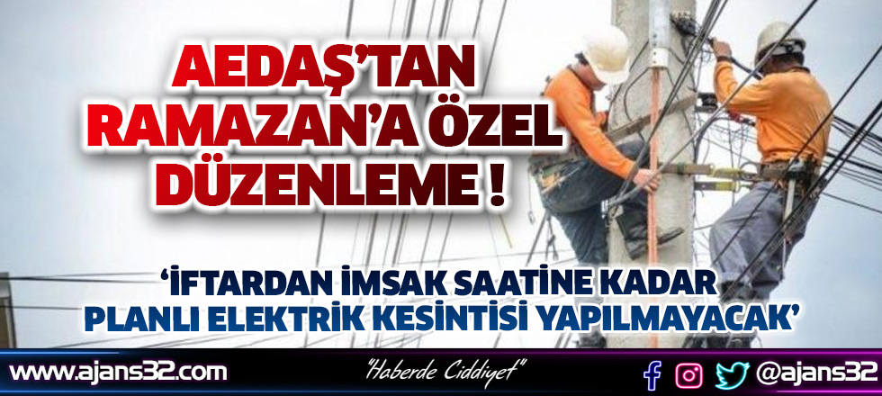 AEDAŞ’tan Ramazan’a Özel Düzenleme !