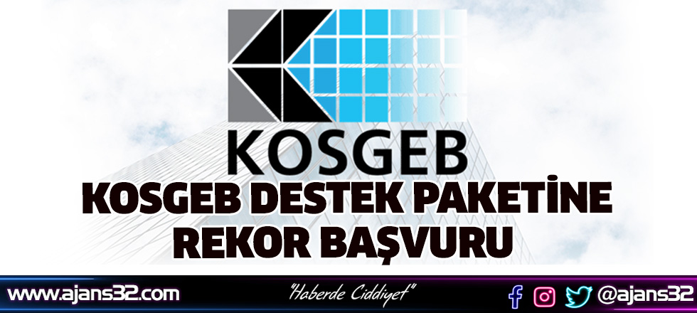 KOSGEB Destek Paketine Rekor Başvuru