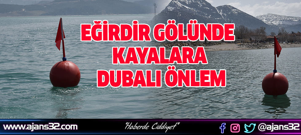 Eğirdir Gölünde Kayalara Dubalı Önlem