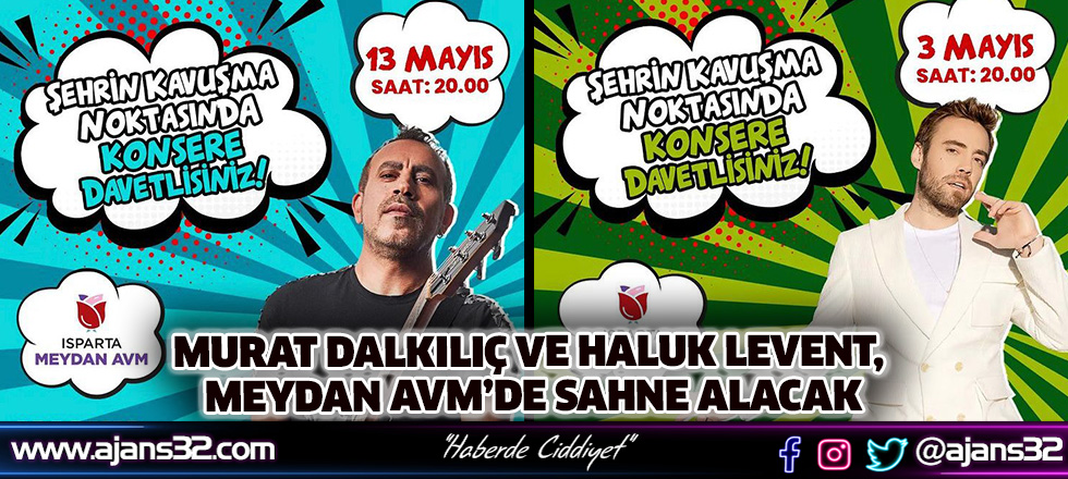 Murat Dalkılıç Ve Haluk Levent, Meydan AVM’de Sahne Alacak