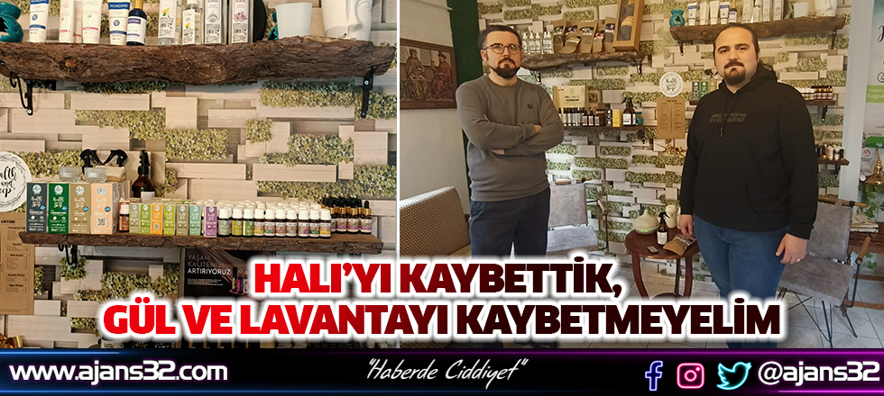 ‘Halı’yı Kaybettik, Gül Ve Lavantayı Kaybetmeyelim’