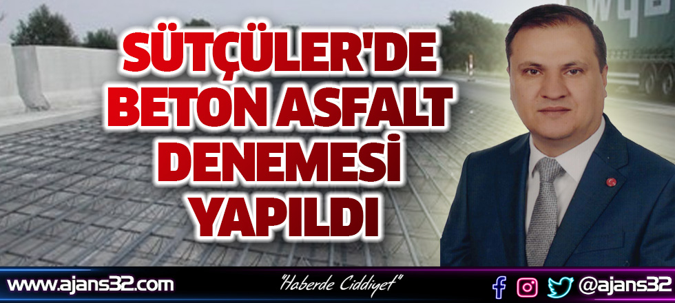 Sütçüler'de Beton Asfalt Denemesi Yapıldı