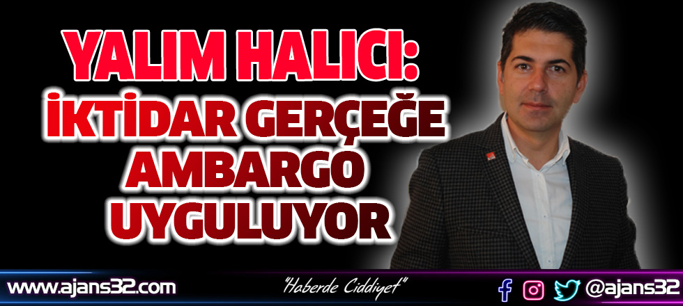 İktidar Gerçeğe Ambargo Uyguluyor