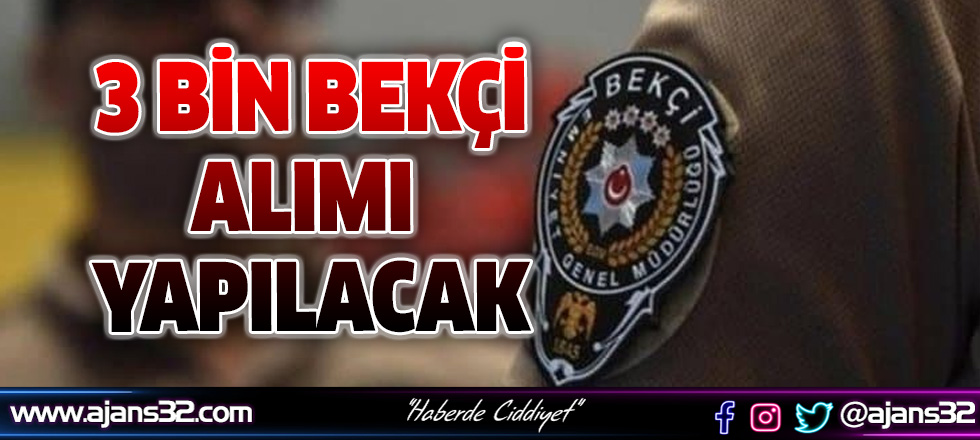 3 Bin Bekçi Alım İlanı Yayımlandı