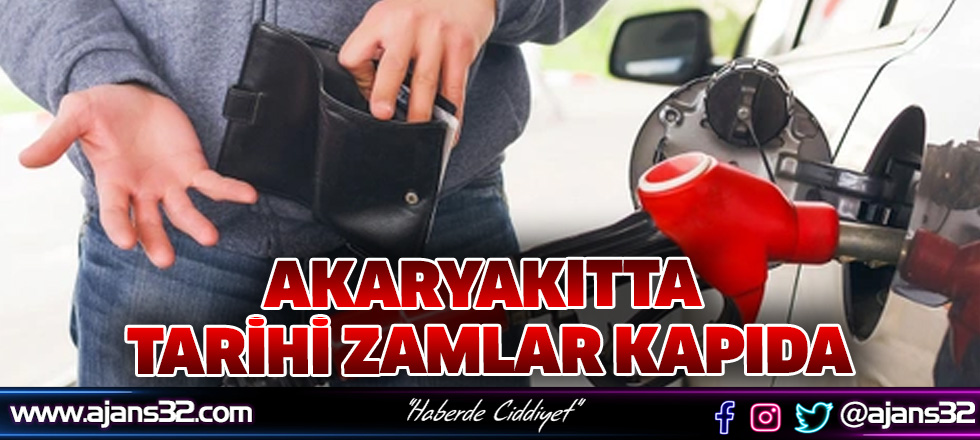 Akaryakıta Tarihi Zam Geliyor