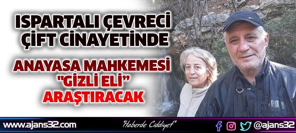 Çevreci Çift Cinayetinde Anayasa Mahkemesi "Gizli Eli" Araştıracak