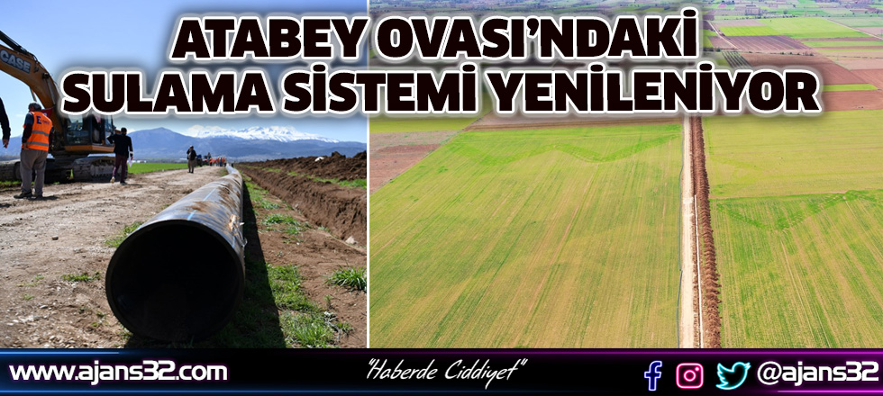 Atabey Ovası’ndaki Sulama Sistemi Yenileniyor