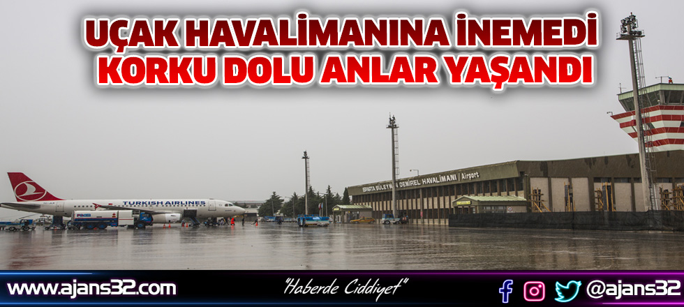 Uçak Havalanına İnemedi, Yolcular Korku Dolu Anlar Yaşandı