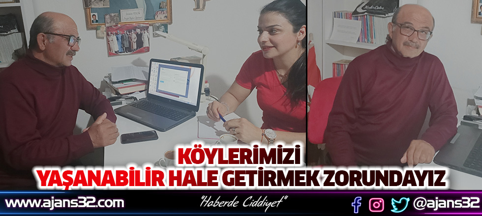 "Köylerimizi Yaşanabilir Hale Getirmek Zorundayız"