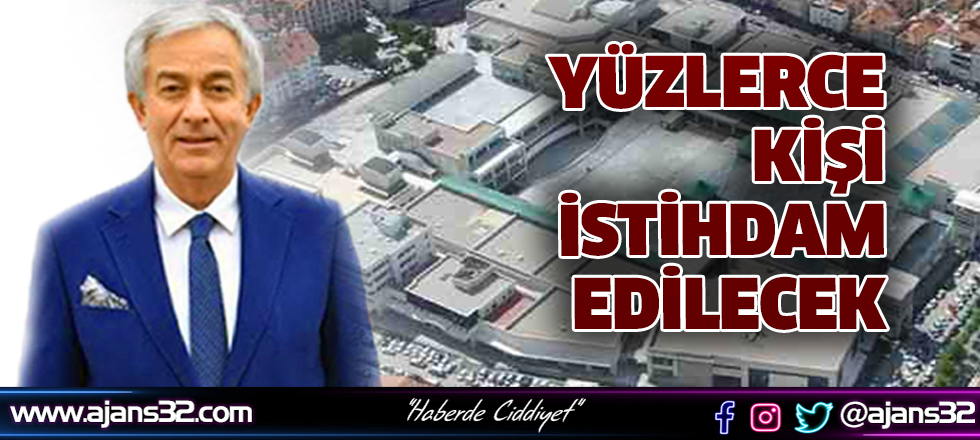 Yüzlerce Kişi İstihdam Edilecek