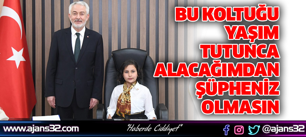 "Bu Koltuğu Yaşım Tutunca Alacağımdan Şüpheniz Olmasın"