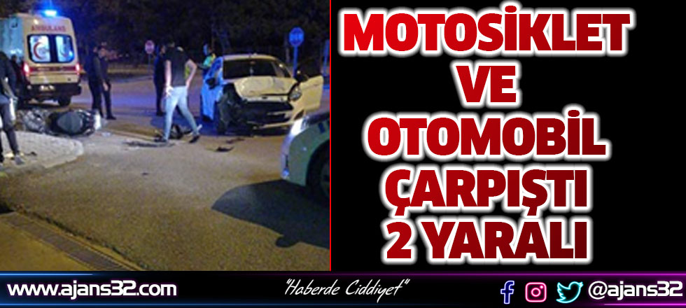 Motorsiklet Ve Otomobil Çarpıştı: 2 Yaralı