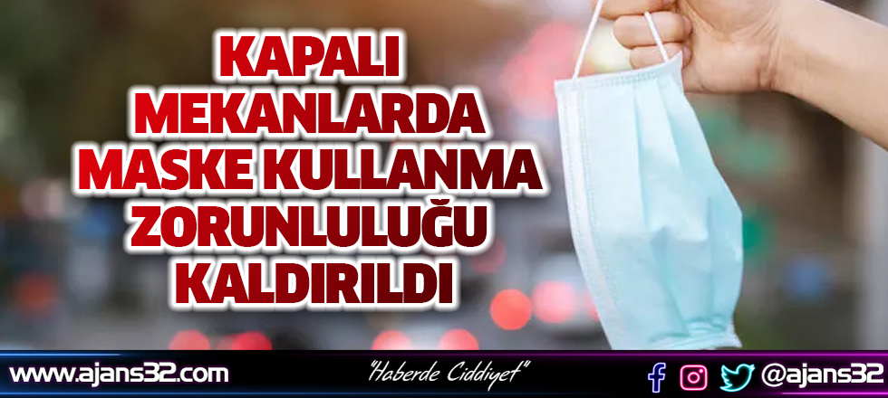 Kapalı Mekanlarda Maske Kullanma Zorunluluğu Kaldırıldı