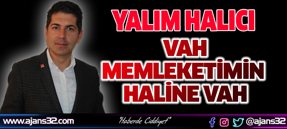 Yalım Halıcı: "Vah Memleketimin Haline Vah"