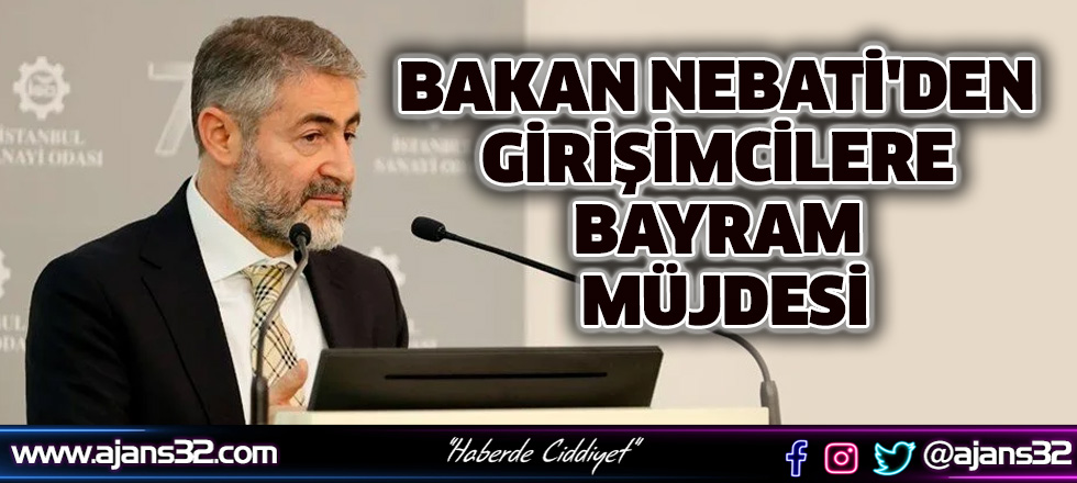 Bakan Nebati'den Girişimcilere Bayram Müjdesi