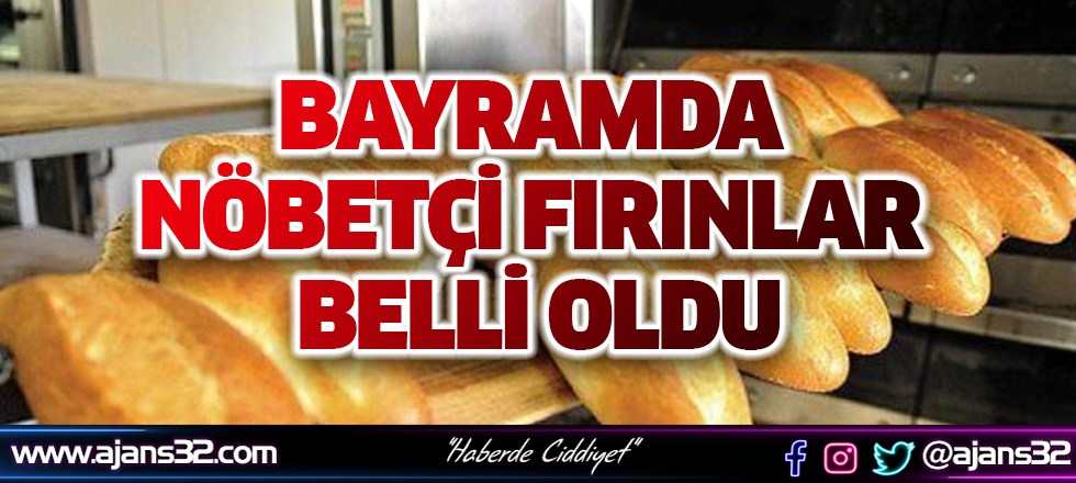 Bayramda Nöbetçi Fırınlar Belli Oldu