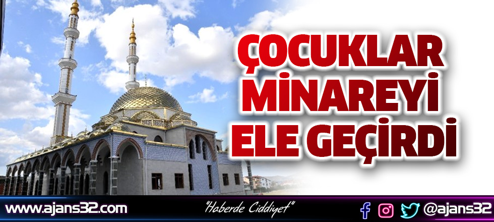 Çocuklar Minareyi Ele Geçirdi