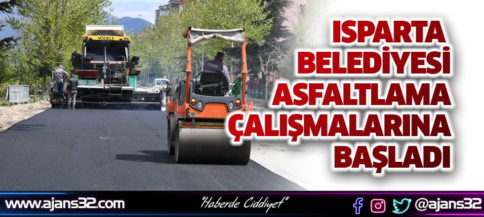 Isparta Belediyesi Asfaltlama Çalışmalarına Başladı