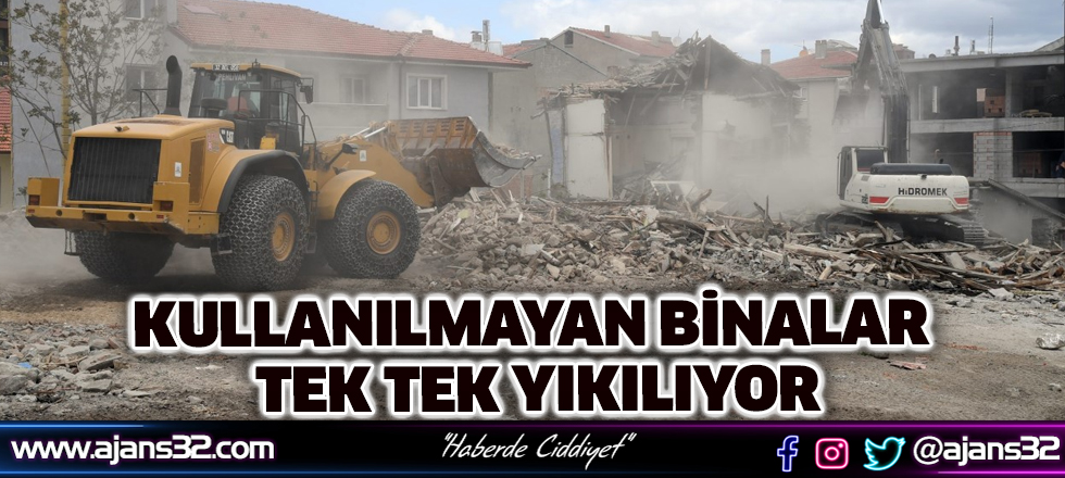 Kullanılmayan Binalar Tek Tek Yıkılıyor