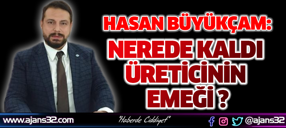 Nerede Kaldı Üreticinin Emeği ?