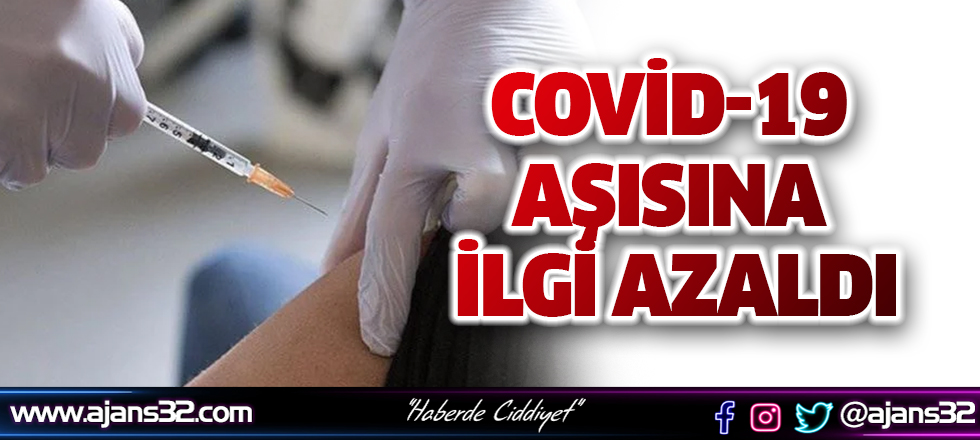 Covid-19 Aşısına İlgi Azaldı