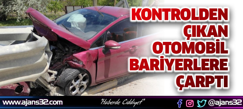 Kontrolden Çıkan Otomobil Bariyerlere Çarptı