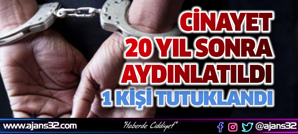 Cinayet 20 Yıl Sonra Aydınlatıldı