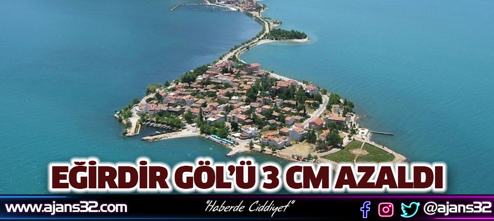 Eğirdir Göl’ü 3 Cm Azaldı